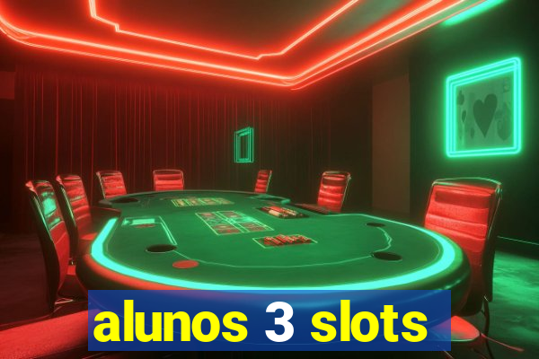 alunos 3 slots